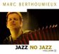 Sonic Rendezvous Marc Berthoumieux - Jazz No Jazz Vol. 1 (CD)