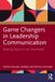 Game Routledge Game Changers in Leadership Communication: Building Trust in a Low Trust World