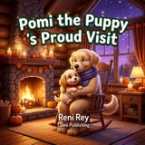 Pomi the Puppy s Proud Visit: A Soothe-to-Sleep Bedtime Story about Overcoming Senior Care Visit Jitters, Progressive Muscle Relaxation, and the Cozy Paw-Clasp (Ages 3–5)
