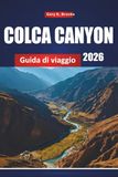 COLCA CANYON GUIDA DI VIAGGIO 2026