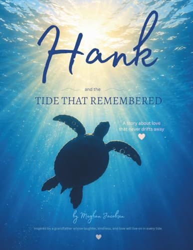 Hank and the Tide that Remembered: A story about love that never drifts away