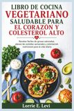 LIBRO DE COCINA VEGETARIANO SALUDABLE PARA EL CORAZÓN Y COLESTEROL ALTO