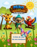 Miko y sus aventuras: 2.Ciclo de vida de una mariposa