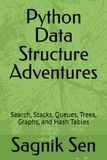 Python Data Structure Adventures: Search, Stacks, Queues, Trees, Graphs, and Hash Tables