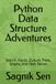Python Data Structure Adventures: Search, Stacks, Queues, Trees, Graphs, and Hash Tables