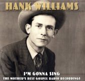 Universal Music Nederland Hank Williams - I'm Gonna Sing: The Mother's Best Gospel Radio Recordings (3 LP)