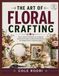 THE ART OF FLORAL CRAFTING