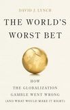 The Hachette Ireland The World's Worst Bet: How the Globalization Gamble Went Wrong (and What Would Make It Right) Hardcover