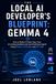 The Local AI Developer's Blueprint: Gemma 4: How to Build a Private, Zero-Cost AI Coding Assistant and Local Software Agent Using Ollama, LM Studio, and VS Code
