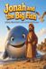 Jonah and the Big Fish: A Story About God's Love and Second Chances