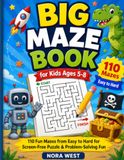 Big Maze Book for Kids Ages 5–8: 110 Fun Mazes from Easy to Hard for Screen-Free Puzzle & Problem-Solving Fun