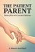 The Patient Parent: Raising Kids with Love and Patience