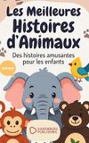 Les Libri GmbH Les Meilleures Histoires d'Animaux: De merveilleuses aventures pour rêver, grandir et découvrir la valeur du courage, de l’amitié et de la confiance en soi