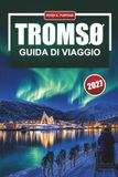 TROMSØ GUIDA DI VIAGGIO 2027