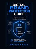 Digital Brand Protection Guide: Monitoring and Securing Your Business in Virtual Environments