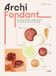 Archi fondant - Les recettes fondantes du chef pâtissier @aureliencohen: Coulant, fondant, crémeux... 50 recettes qui ont du coeur