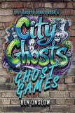 Ghost Games: The schools were only the beginning. (City Ghosts Book 6)