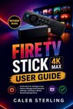 Fire Independently Published Fire TV Stick 4K Max User Guide