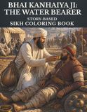 Bhai Kanhaiya Ji: The Water Bearer:: Story-Based Sikh Coloring Book