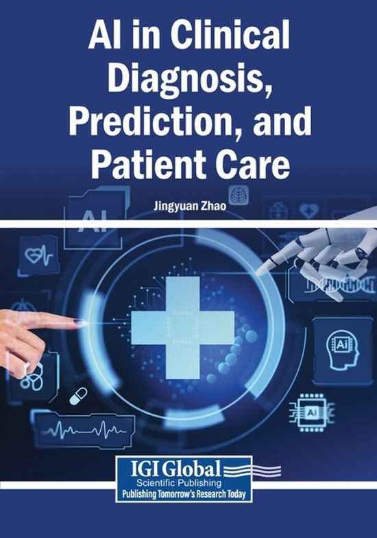 AI Igi Global Scientific Publishing AI in Clinical Diagnosis, Prediction, and Patient Care Paperback