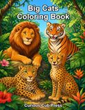 Big Cats Coloring Book: Explore and Color 20 Amazing Animals in the Wild