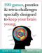 399 Libri GmbH 399 games, puzzles & trivia challenges specially designed to keep your brain young