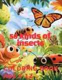 50 kinds of insects coloring book: Awesome 50 kinds of insects coloring book kids 6-12