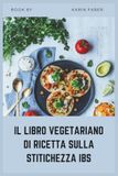 IL LIBRO VEGETARIANO DI RICETTA SULLA STITICHEZZA IBS