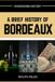 A Independently Published A Brief History of Bordeaux: Wine, War, and 2000 Years of European Commerce in France's Most Beautiful City