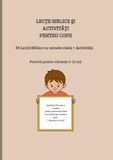 Lecții Biblice și Activități pentru copii: 20 Lecții Biblice cu versete cheie + Activități