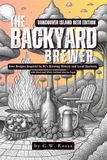 The Backyard Brewer Vancouver Island Beer Edition: Beer Recipes Inspired by BC’s Brewing History and Local Harvests with Black and White Stylized Interior Pages