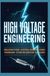 HIGH VOLTAGE ENGINEERING: Insulation Systems Electrical Discharges Power Transmission Testing and Substation Technologies