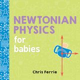 Newtonian Sourcebooks LLC Newtonian Physics for Babies