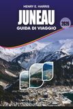 JUNEAU Guida di viaggio 2026