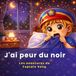 J'ai peur du noir: Les aventures de Captain Song