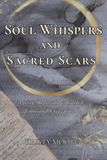 Soul Whispers and Sacred Scars: Poetry, Reflection & Guided Emotional Excavation