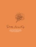 Dear Anxiety: A Guided Workbook for Overthinkers, Deep Feelers, and Anyone Learning to Find Balance Again