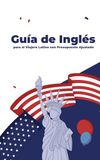 Frases Inglés para el Viajero Latino con Presupuesto Ajustado: Frases para Hostales, Comida Económica y Transporte Público con Pronunciación. Formato 5x8", 30 páginas, español.
