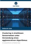 Clustering OmniScriptum SRL Clustering in drahtlosen Sensornetzen unter Verwendung eines agglomerativen Algorithmus