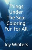Things Icecat Things Under The Sea: Coloring Fun for All
