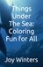 Things Icecat Things Under The Sea: Coloring Fun for All