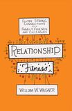 Relationship Icecat Relationship Fitness: Foster Strong Connections with Family, Friends, and Colleagues