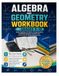 ALGEBRA & GEOMETRY WORKBOOK FOR GRADES 9-10