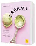 Creamy: Gräfe Und Unzer Verlag Creamy: Eis selber machen mit dem Ninja Creami - Die besten Rezepte für Milch-Eis, Sorbets & Co.