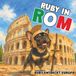 Ruby in Rom: Ein Kinderbuch über Rom - Ruby entdeckt Europa - Buch 3