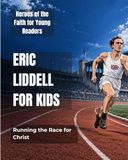 Eric Liddell for Kids: Running the Race for Christ
