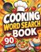 Cooking Word Search Puzzle Book: 90 Large Print Food & Cooking-Themed Word Search Puzzles for Relaxation, Brain Training, Culinary Fun & Hours of Screen-Free Entertainment