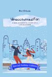 Unaccounted For: A Semi-Accidental Story of a Late Bloomer: Special Holiday Edition