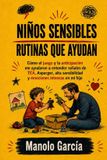 Niños Libri GmbH Niños sensibles: Rutinas que ayudan. Cómo el juego y la anticipación me ayudaron a entender señales de TEA, Asperger, alta sensibilidad y emociones intensas en mi hijo