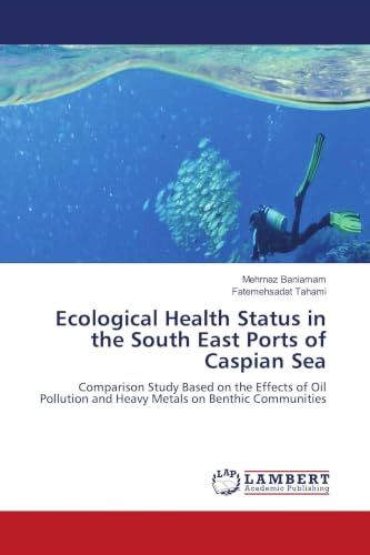 Ecological Health Status in the South East Ports of Caspian Sea: Comparison Study Based on the Effects of Oil Pollution and Heavy Metals on Benthic Communities